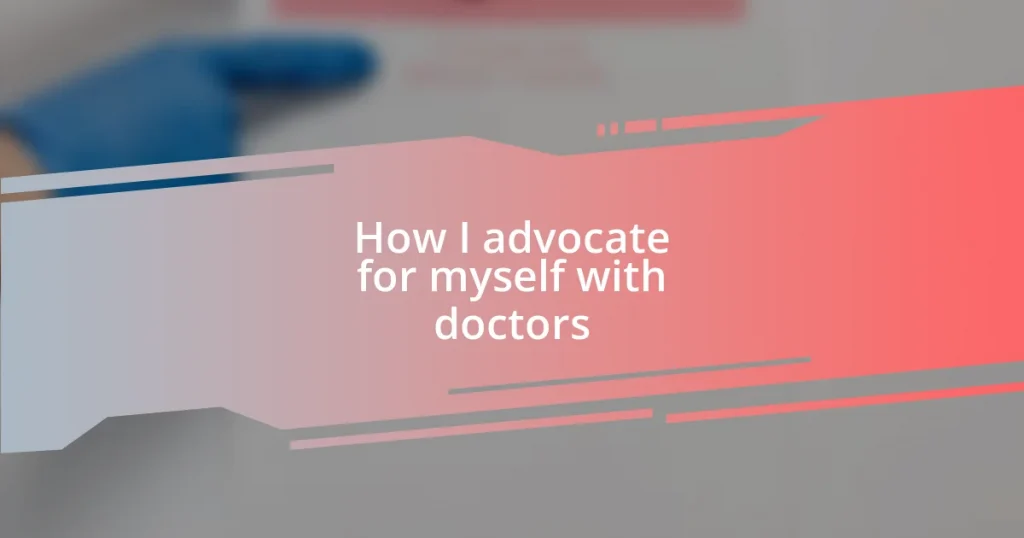 How I advocate for myself with doctors