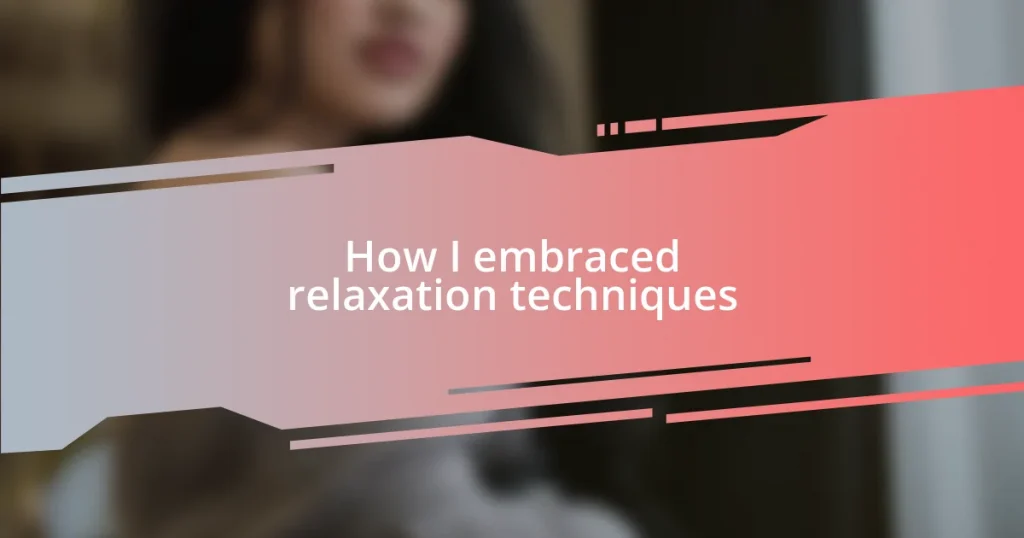 How I embraced relaxation techniques