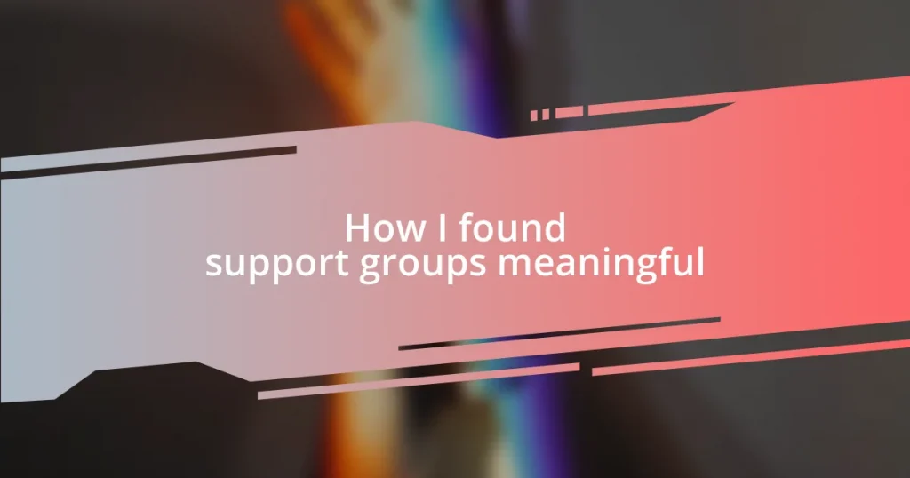 How I found support groups meaningful