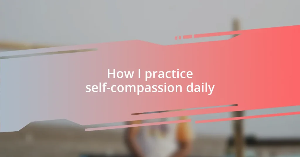 How I practice self-compassion daily