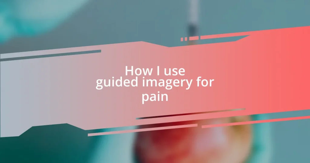 How I use guided imagery for pain