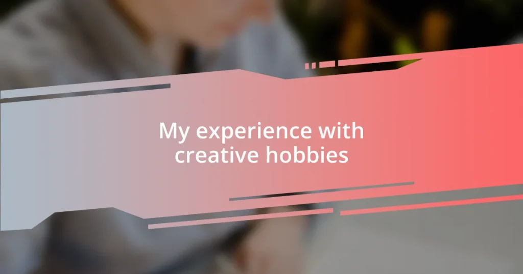 My experience with creative hobbies