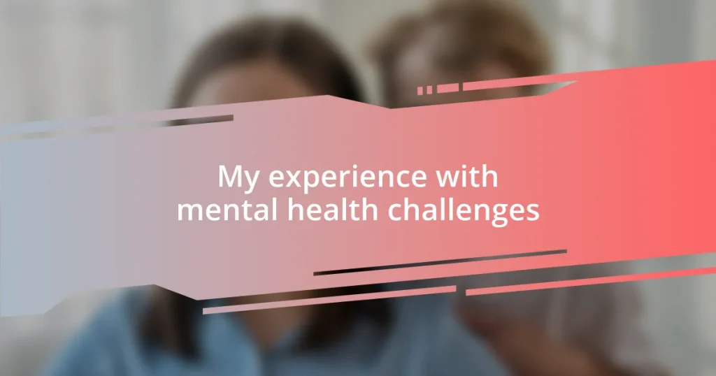 My experience with mental health challenges