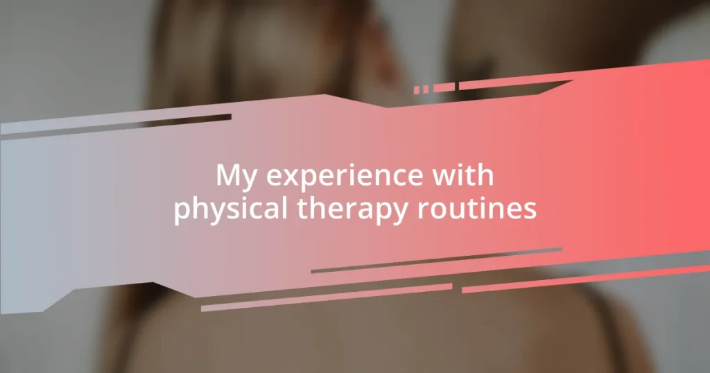 My experience with physical therapy routines