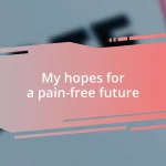 My hopes for a pain-free future