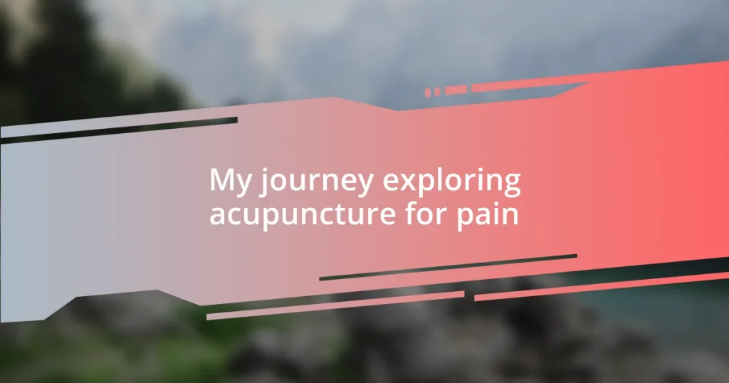 My journey exploring acupuncture for pain