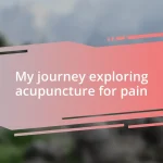 My journey exploring acupuncture for pain