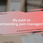 My path to understanding pain management