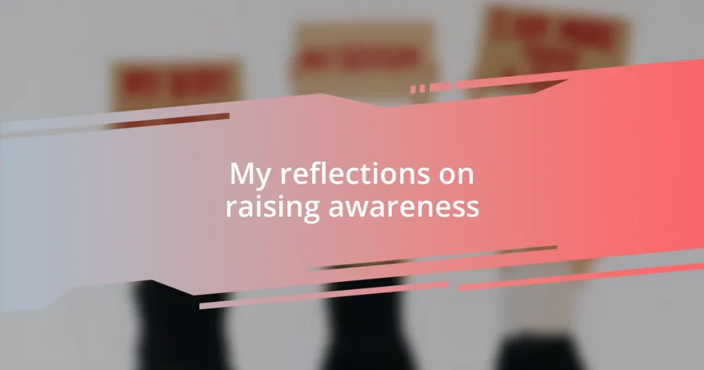 My reflections on raising awareness