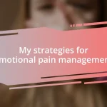 My strategies for emotional pain management