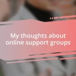 My thoughts about online support groups