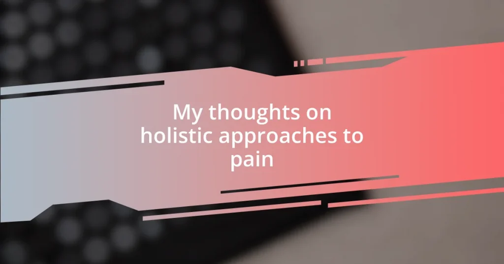 My thoughts on holistic approaches to pain