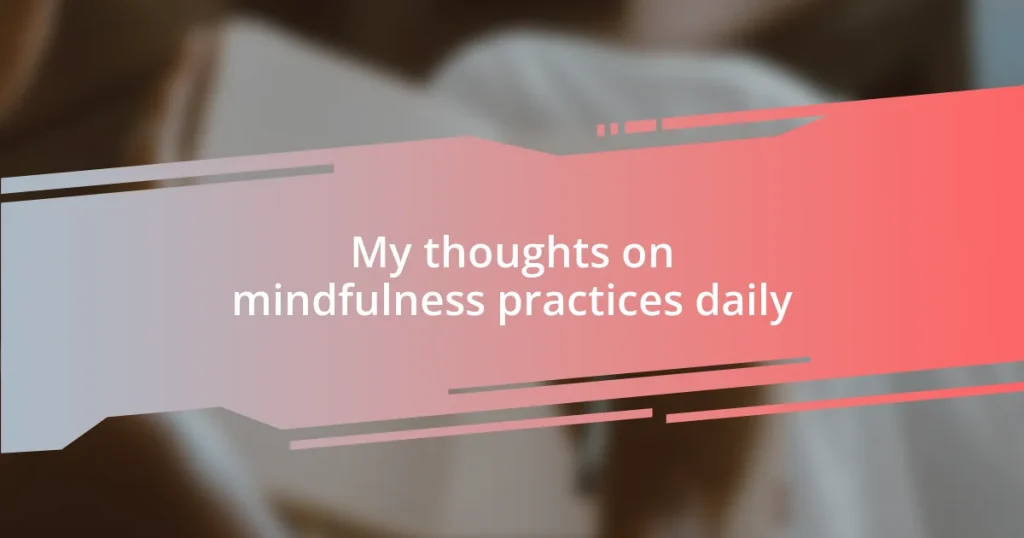 My thoughts on mindfulness practices daily