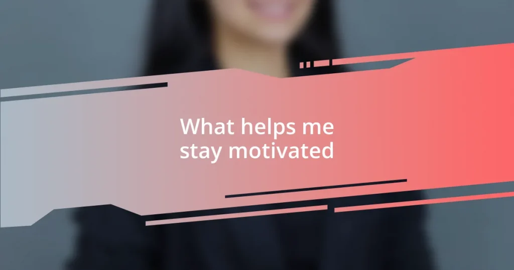 What helps me stay motivated