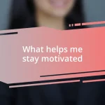 What helps me stay motivated