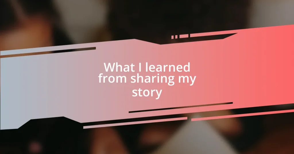 What I learned from sharing my story