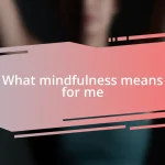 What mindfulness means for me