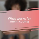 What works for me in coping