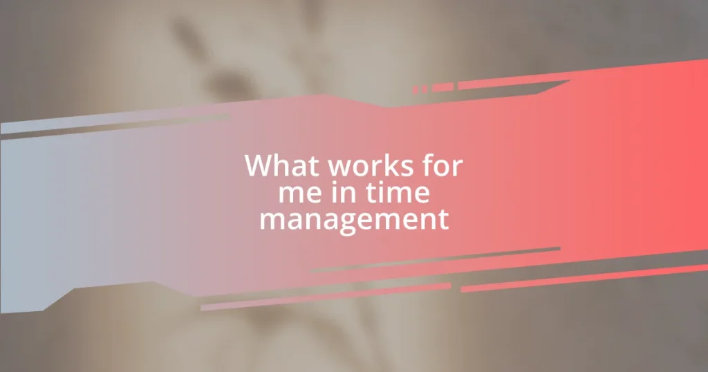 What works for me in time management