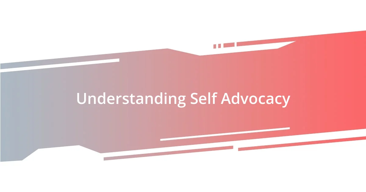 Understanding Self Advocacy