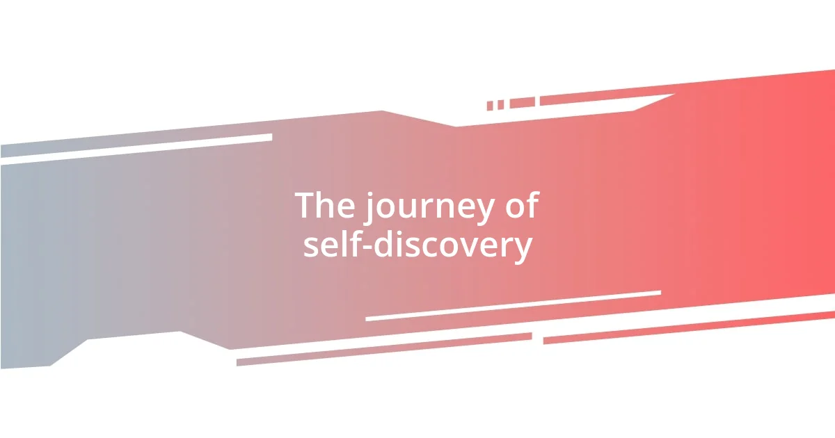 The journey of self-discovery