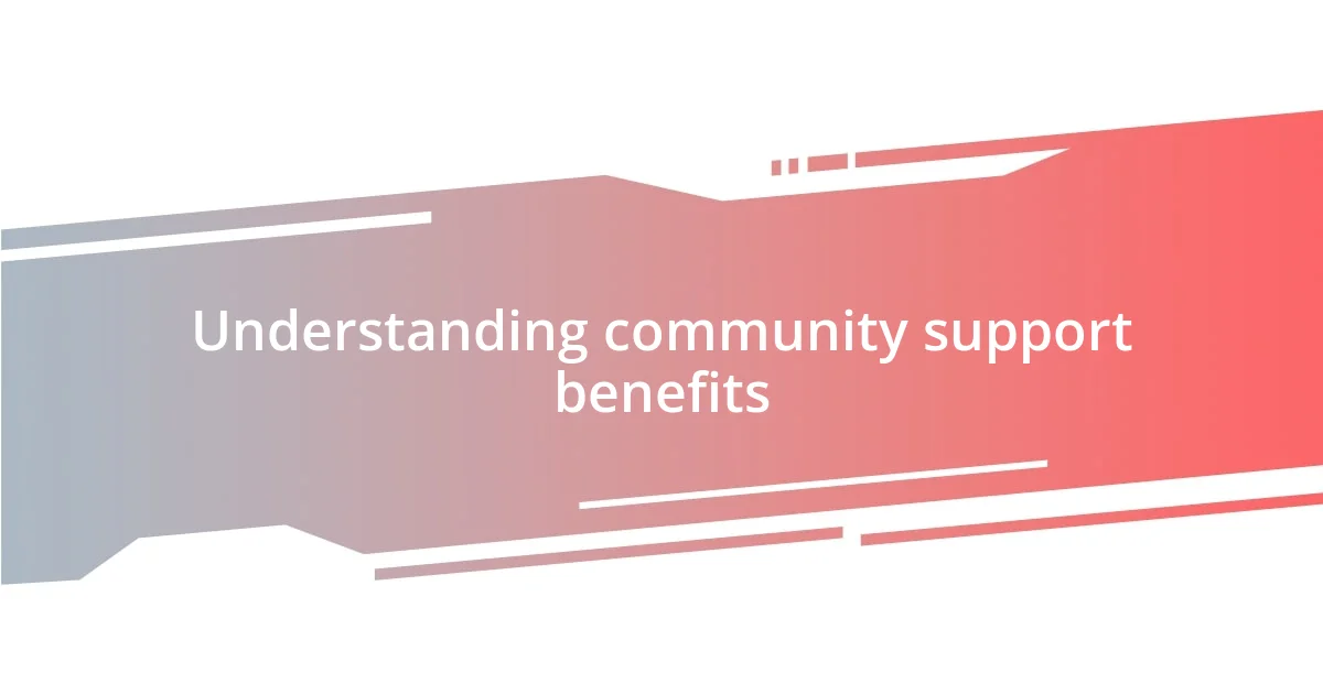 Understanding community support benefits