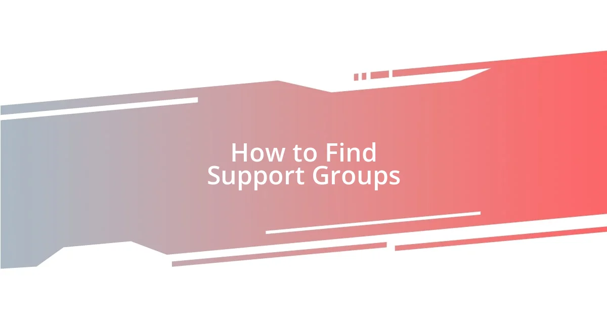 How to Find Support Groups